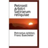 Petronii Arbitri Satirarum Reliquiae door Franz Buecheler Petronius Arbiter