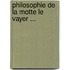 Philosophie de La Motte Le Vayer ...