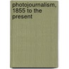 Photojournalism, 1855 to the Present door Reuel Golden