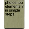Photoshop Elements 7 In Simple Steps door Ken Bluttman