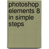 Photoshop Elements 8 In Simple Steps door Ken Bluttman