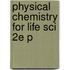 Physical Chemistry For Life Sci 2e P