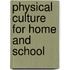 Physical Culture for Home and School