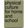 Physical Culture for Home and School door Daniel L. Dowd