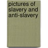 Pictures Of Slavery And Anti-Slavery door John Bell Robinson