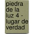 Piedra de La Luz 4 - Lugar de Verdad