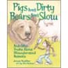 Pigs Aren't Dirty, Bears Aren't Slow door Joanna Boutiller