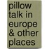 Pillow Talk In Europe & Other Places