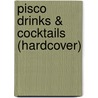Pisco Drinks & Cocktails (Hardcover) by Roland Barics