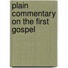 Plain Commentary On The First Gospel door Unknown Author