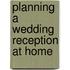 Planning A Wedding Reception At Home