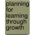 Planning For Learning Through Growth