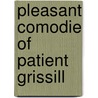 Pleasant Comodie of Patient Grissill door William Haughton