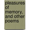 Pleasures of Memory, and Other Poems by Samuel Rogers