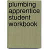 Plumbing Apprentice Student Workbook door Phccna