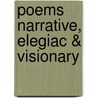 Poems Narrative, Elegiac & Visionary door Professor Percy Bysshe Shelley