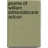 Poems Of William Edmondstoune Aytoun