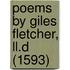 Poems By Giles Fletcher, Ll.d (1593)