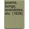 Poems, Songs, Anecdotes, Etc. (1838) door William Welsh