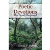 Poetic Devotions - The Good Shepherd door David Pätsch