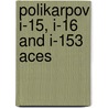 Polikarpov I-15, I-16 And I-153 Aces door Mikhail Maslov