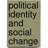Political Identity and Social Change door Jamie Frueh