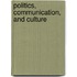 Politics, Communication, and Culture