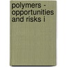 Polymers - Opportunities And Risks I door Peter Eyerer