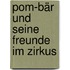 Pom-Bär und seine Freunde im Zirkus