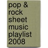 Pop & Rock Sheet Music Playlist 2008 door Onbekend