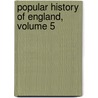Popular History of England, Volume 5 door Charles Knight