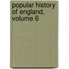Popular History of England, Volume 6 door Charles Knight