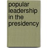 Popular Leadership In The Presidency door Karen S. Hoffman