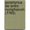 Porphyrius De Antro Nympharum (1765) by Porphyrius