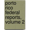 Porto Rico Federal Reports, Volume 2 by Service United States.