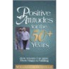 Positive Attitudes For The 50+ Years door Willard A. Scofield