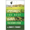 Possibly the Best Golf Vacation Ever door James C. Coomer