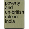 Poverty And Un-British Rule In India by Dadabhai Naoroji