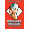 Powerful People Are Powerful Leaders by Peter Biadasz