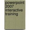 Powerpoint 2007 Interactive Training by Ts Interactive
