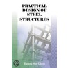 Practical Design Of Steel Structures by Karuna Moy Ghosh