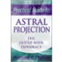 Practical Guide to Astral Projection