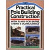Practical Pole Building Construction door Leigh Seddon