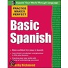 Practice Makes Perfect Basic Spanish by Dorothy Richmond