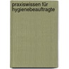 Praxiswissen für Hygienebeauftragte door Andreas Schwarzkopf