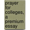 Prayer For Colleges, A Premium Essay door Onbekend