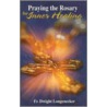 Praying the Rosary for Inner Healing door Dwight Longnecker