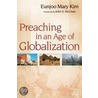 Preaching In An Age Of Globalization by Eunjoo Mary Kim