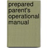 Prepared Parent's Operational Manual by Marie Pinak Carr