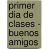 Primer Dia de Clases - Buenos Amigos door Isabel Santis